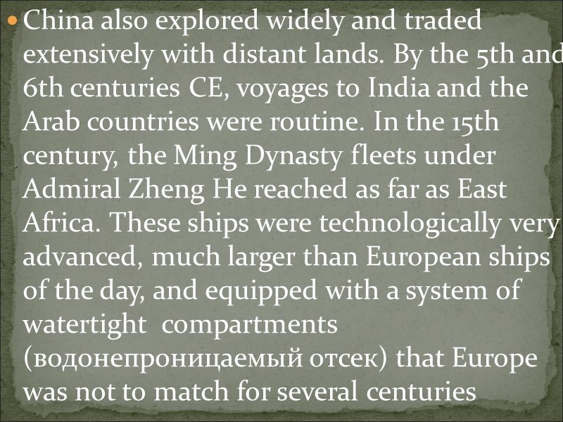 China also explored widely and traded extensively with distant lands. By the 5th and